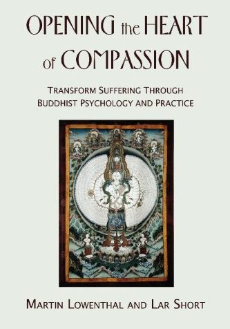 Opening the Heart of Compassion by Lar Short and Martin Lowenthal